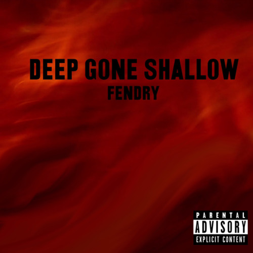 Deep Gone Shallow